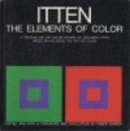 The Elements of Color: A Treatise on the Color System of Johannes Itten, Based on His Book the Art of Color - Itten, Johannes, and Birren, Faber (Editor)