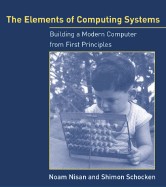 The Elements of Computing Systems: Building a Modern Computer from First Principles - Nisan, Noam, and Schocken, Shimon