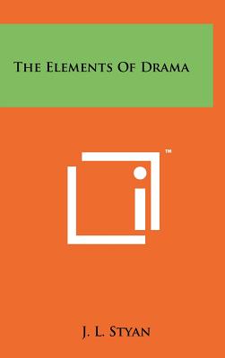 The Elements Of Drama - Styan, J L