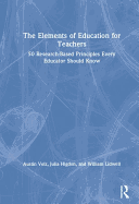 The Elements of Education for Teachers: 50 Research-Based Principles Every Educator Should Know