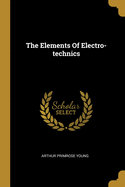 The Elements Of Electro-technics