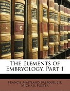 The Elements of Embryology, Part 1