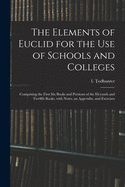 The Elements of Euclid for the Use of Schools and Colleges: Comprising the First Six Books and Portions of the Eleventh and Twelfth Books, With Notes, an Appendix, and Exercises