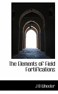 The Elements of Field Fortifications