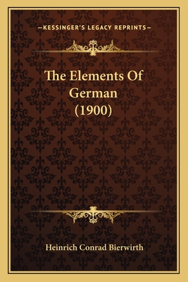 The Elements of German (1900) - Bierwirth, Heinrich Conrad