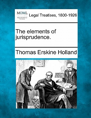 The Elements of Jurisprudence. - Holland, Thomas Erskine