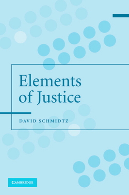 The Elements of Justice - Schmidtz, David