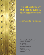 The Elements of Mathematics from a Modern Viewpoint I: Elementary Number Theory, Rational Numbers, Set Theory, Basic Algebra, Geometry, Probability Theory, Statistics