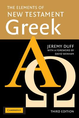 The Elements of New Testament Greek - Duff, Jeremy, and Wenham, David (Foreword by)