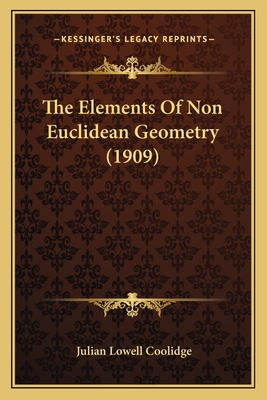 The Elements of Non Euclidean Geometry (1909) - Coolidge, Julian Lowell