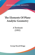 The Elements Of Plane Analytic Geometry: A Textbook (1882)