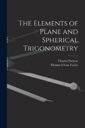 The Elements of Plane and Spherical Trigonometry