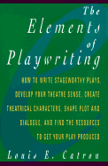 The Elements of Playwriting - Catron, Louis E