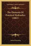 The Elements of Practical Hydraulics (1861)