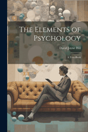 The Elements of Psychology; A Text-Book