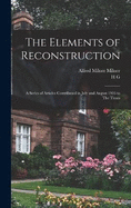 The Elements of Reconstruction: A Series of Articles Contributed in July and August 1916 to The Times