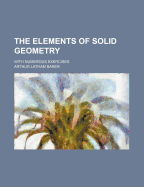 The Elements of Solid Geometry: With Numerous Exercises