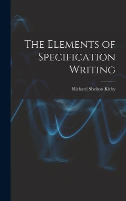 The Elements of Specification Writing - Kirby, Richard Shelton