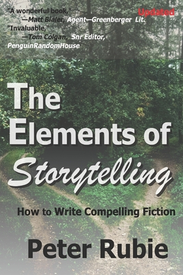 The Elements of Storytelling: How to Write Compelling Fiction - Rubie, Peter