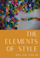 The Elements of Style: An American English writing style guide in numerous editions comprising eight elementary rules of usage, ten elementary principles of composition, a few matters of form, a list of 49 words and expressions commonly misused, and a...
