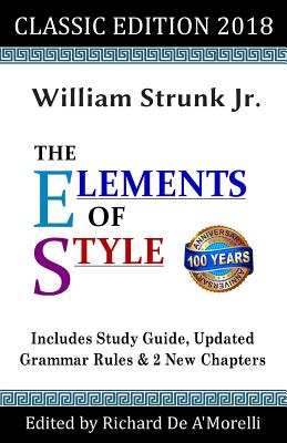 The Elements of Style: Classic Edition (2018) - Strunk, William, Jr., and De A'Morelli, Richard