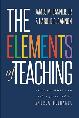 The Elements of Teaching - Banner, James M, and Cannon, Harold C, and Delbanco, Andrew (Foreword by)