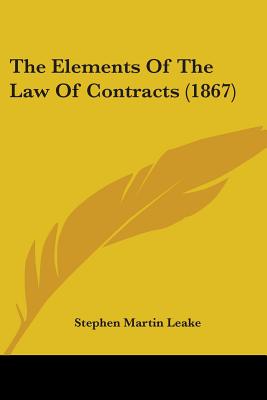 The Elements Of The Law Of Contracts (1867) - Leake, Stephen Martin