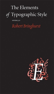 The Elements of Typographic Style - Bringhurst, Robert
