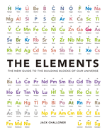 The Elements: The New Guide to the Building Blocks of Our Universe