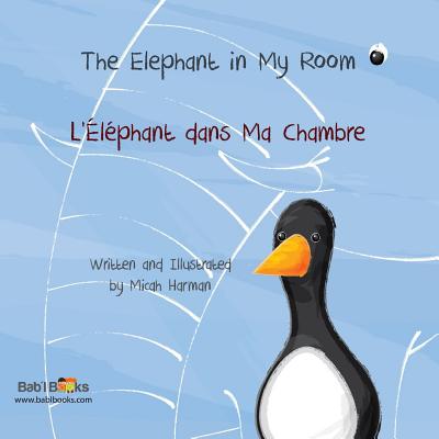 The Elephant in My Room: French & English Dual Text - Harman, Micah, and Books, Babl