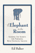 The Elephant in the Room: Sharing the Secrets for Pursuing Real Financial Succcess