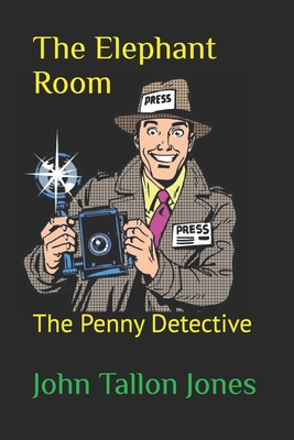 The Elephant Room: Penny Detective 11 - Tallon Jones, John