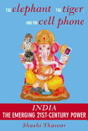 The Elephant, the Tiger and the Cell Phone: India, the Emerging 21st Century Power