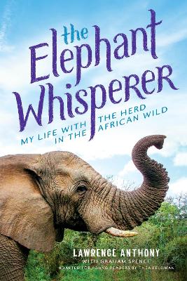 The Elephant Whisperer: My Life with the Herd in the African Wild - Anthony, Lawrence, and Spence, Graham