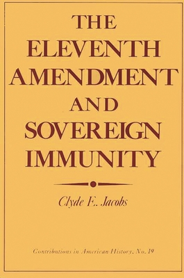 The Eleventh Amendment and Sovereign Immunity - Jacobs, Clyde E