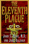 The Eleventh Plague - Marr, John S, M.D., M.P.H., and Baldwin, John