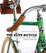 The Elite Bicycle: Portraits of Great Marques, Makers and Designers