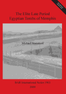 The Elite Late Period Egyptian Tombs of Memphis