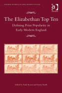 The Elizabethan Top Ten: Defining Print Popularity in Early Modern England