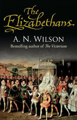 The Elizabethans - Wilson, A.N.