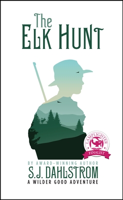 The Elk Hunt: The Adventures of Wilder Good #1 - Dahlstrom, S J