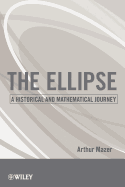 The Ellipse: A Historical and Mathematical Journey