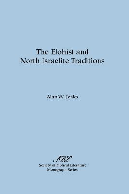 The Elohist and North Israelite Traditions - Jenks, Alan W