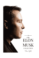 The Elon Musk Collection: The Biography of a Modern Day Renaissance Man & the Business & Life Lessons of a Modern Day Renaissance Man
