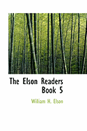 The Elson Readers Book 5 - Elson, William H