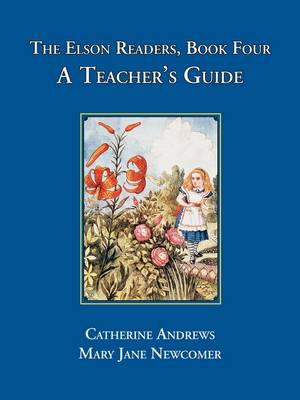 The Elson Readers: Book Four, a Teacher's Guide - Andrews, Catherine, and Newcomer, Mary Jane