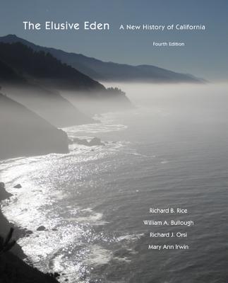 The Elusive Eden: A New History of California - Rice, Richard B, M.A., and Bullough, William A, and Orsi, Richard J