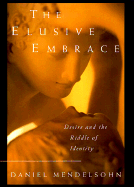 The Elusive Embrac: Desire and the Riddle of Identity