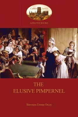 The Elusive Pimpernel (Aziloth Books) - Orczy, Baroness Emma