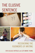 The Elusive Sentence: Recovering the Rudiments of Writing